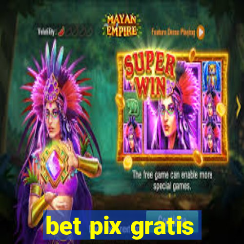 bet pix gratis